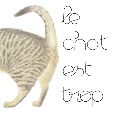 Chat est trop (Le) | Cruzinha, Caroline (Illustrateur) | Contraire, Bastien (Auteur)