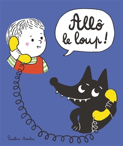 Allô le loup ! | Martin, Pauline