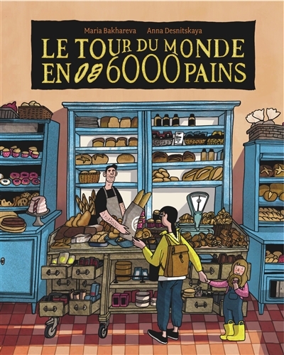 tour du monde en 6.000 pains (Le) | Bahareva, Mariâ (Auteur) | Desnitskaya, Anna (Illustrateur)