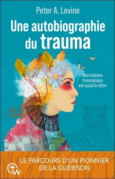 Une autobiographie du trauma | Levine, Peter A.