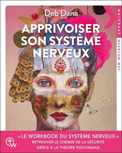 Apprivoiser son système nerveux : exercices pratiques pour soulager l'anxiété, revenir à soi et retrouver le chemin de la sécurité grâce à la théorie polyvagale | Dana, Deb (Auteur)