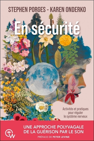 En sécurité : une approche polyvagale de la guérison par le son | Onderko, Karen | Porges, Stephen W.