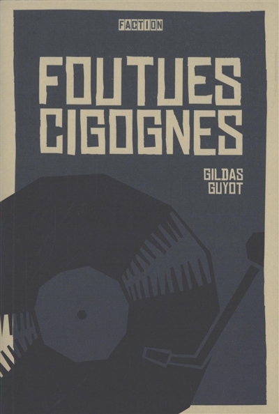 Foutues cigognes | Guyot, Gildas (Auteur)