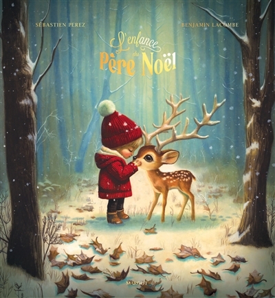 L'enfance du Père Noël | Perez, Sébastien (Auteur) | Lacombe, Benjamin (Illustrateur)