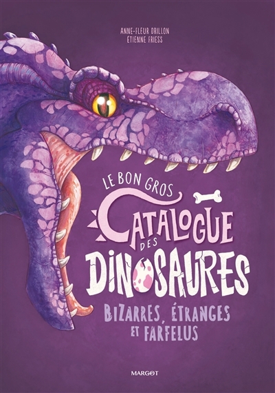 bon gros catalogue des dinosaures bizarres, étranges et farfelus (Le) | Drillon, Anne-Fleur (Auteur) | Friess, Etienne (Illustrateur)