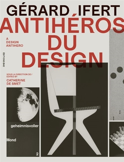 Gérard Ifert, anti-héros du design = Gérard Ifert, a design antihero | 