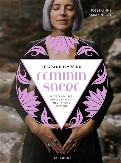 grand livre du féminin sacré (Le) | Sarazin-Côté, Josée-Anne