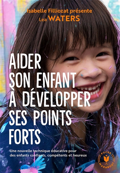 Aider son enfant à développer ses points forts : une nouvelle technique éducative pour des enfants confiants, compétents et heureux | Waters, Lea