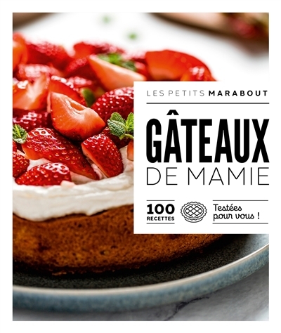 Gâteaux de mamie : 100 recettes testées pour vous ! | 