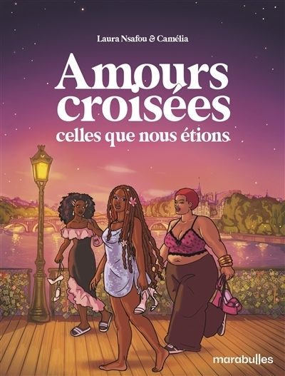 Amours croisées : celles que nous étions | Nsafou, Laura (Auteur) | Blandeau, Camélia (Illustrateur)