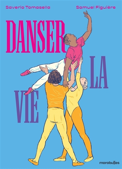 Danser la vie | Tomasella, Saverio (Auteur) | Figuière, Samuel (Illustrateur)
