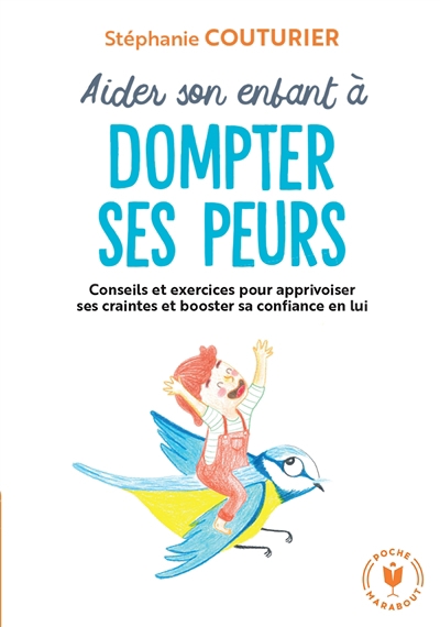 Aider son enfant à dompter ses peurs : conseils et exercices pour apprivoiser ses craintes et booster sa confiance en lui | Couturier, Stéphanie