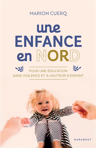 Une enfance en Nord : pour une éducation sans violence et à hauteur d'enfant | Cuerq, Marion