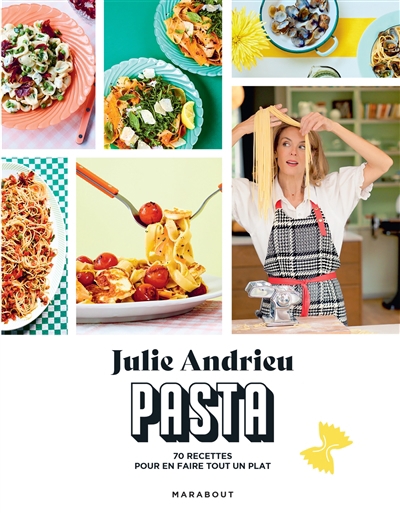 Pasta : 70 recettes pour en faire tout un plat | Andrieu, Julie