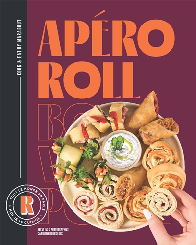 Apero roll : tout le monde en parle, moi je le cuisine | Bourgeois, Caroline (Auteur) | Ferrandi, Valentine (Illustrateur)