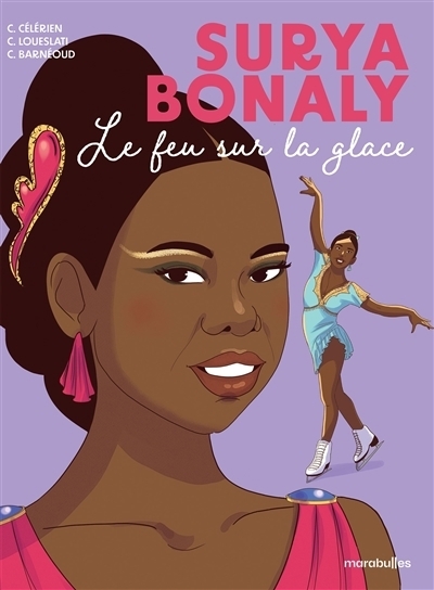 Surya Bonaly : le feu sur la glace | Célérien, Chloé (Auteur) | Loueslati, Chadia (Illustrateur)