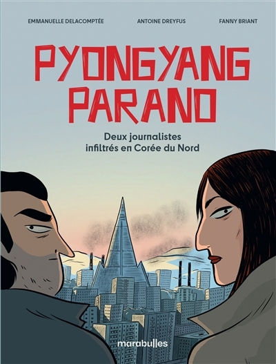 Pyongyang parano | Dreyfus, Antoine (Auteur) | Delacomptée, Emmanuelle (Auteur)