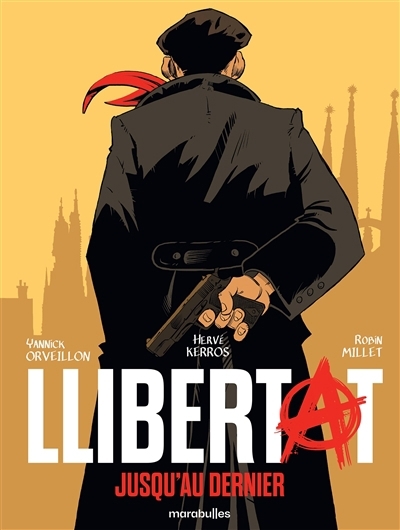 Llibertat : jusqu'au dernier | Kerros, Hervé (Auteur) | Orveillon, Yannick (Illustrateur)