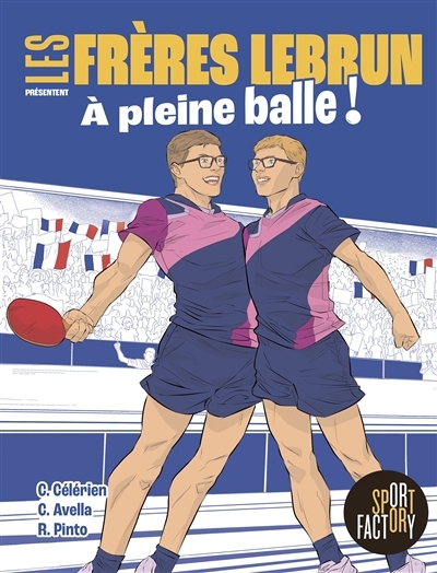 Les frères Lebrun : à pleine balle ! | Célérien, Chloé (Auteur) | Avella-Bagur, Christophe (Illustrateur) | Pinto, R. (Illustrateur)