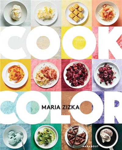 Cook color : un arc-en-ciel de 100 recettes | Zizka, Maria (Auteur)