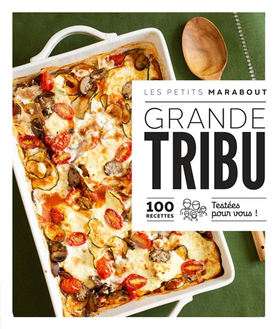 Grande tribu : 100 recettes testées pour vous ! | 