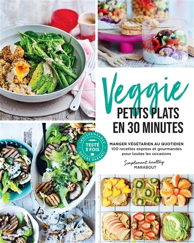 Veggie, petits plats en 30 minutes : manger végétarien au quotidien : 100 recettes express et gourmandes pour toutes les occasions | 