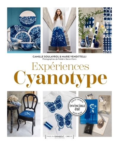 Expériences cyanotype : techniques et projets | Soulayrol, Camille (Auteur) | Vendittelli, Marie (Auteur)