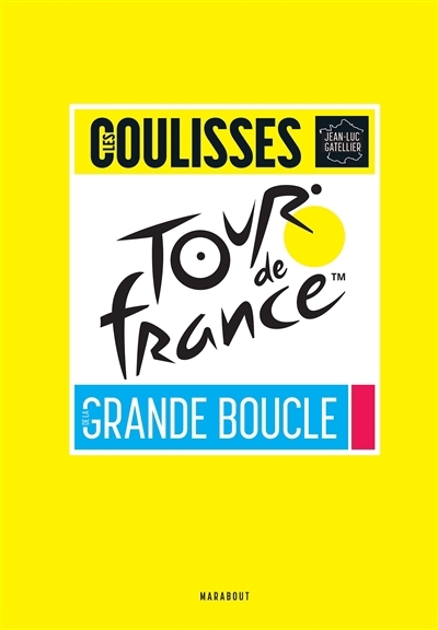 Tour de France : les coulisses de la grande boucle | Gatellier, Jean-Luc (Auteur)