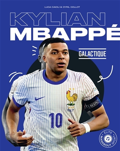 Kylian Mbappé : galactique | Caioli, Luca (Auteur) | Collot, Cyril (Auteur)