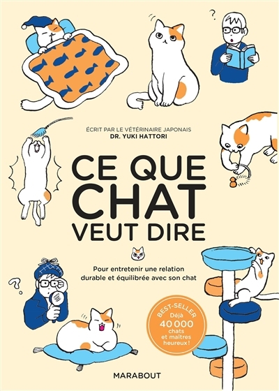 Ce que chat veut dire : pour entretenir une relation durable et équilibrée avec son chat | Hattori, Yuki