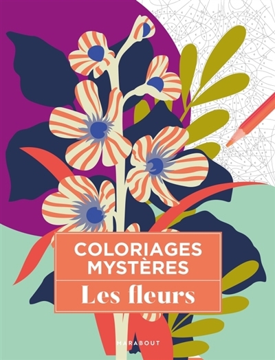 Coloriages mystères : Les fleurs | Prélat, Séverine (Illustrateur)