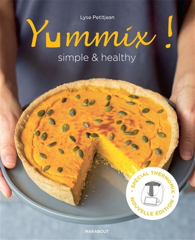 Yummix ! : simple & healthy : recettes saines au Thermomix | Petitjean, Lyse (Auteur)