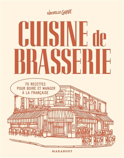 Cuisine de brasserie : 70 recettes pour boire et manger à la française | 