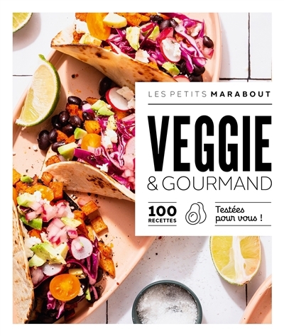 Veggie & gourmand : 100 recettes testées pour vous ! | 