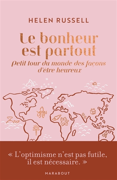 bonheur est partout : petit tour du monde des façons d'être heureux (Le) | Russell, Helen (Auteur) | Singer, Agathe (Illustrateur)