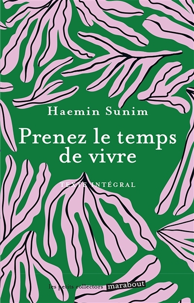 Prenez le temps de vivre : texte intégral | Sunim, Haemin (Auteur)