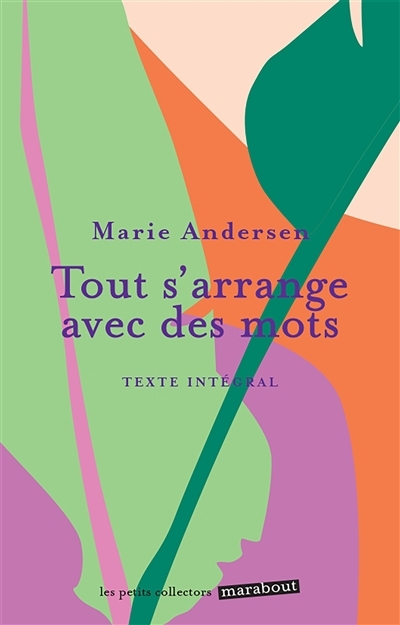 Tout s'arrange avec des mots : texte intégral | Andersen, Marie (Auteur)