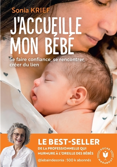 J'accueille mon bébé : se faire confiance, se rencontrer, créer du lien | Krief, Sonia (Auteur)