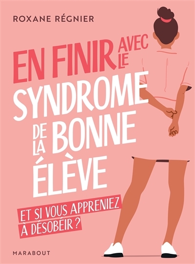 En finir avec le syndrome de la bonne élève | Régnier, Roxane