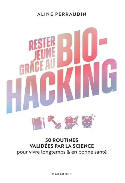 Rester jeune grâce au biohacking | Perraudin, Aline