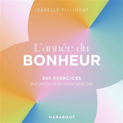 L'année du bonheur : 365 exercices pour profiter de la vie jour après jour | Filliozat, Isabelle (Auteur)