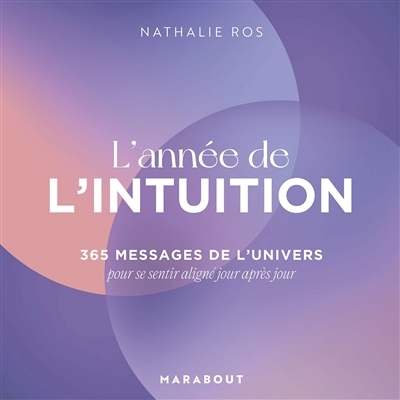 L'année de l'intuition : 365 messages de l'Univers pour se sentir aligné jour après jour | Ros, Nathalie (Auteur)