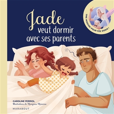 Jade veut dormir avec ses parents | Ferriol, Caroline (Auteur) | Moineau, Margaux (Illustrateur)