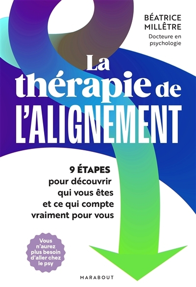 La thérapie de l'alignement : 9 étapes pour découvrir qui vous êtes et ce qui compte vraiment pour vous | Millêtre, Béatrice (Auteur)