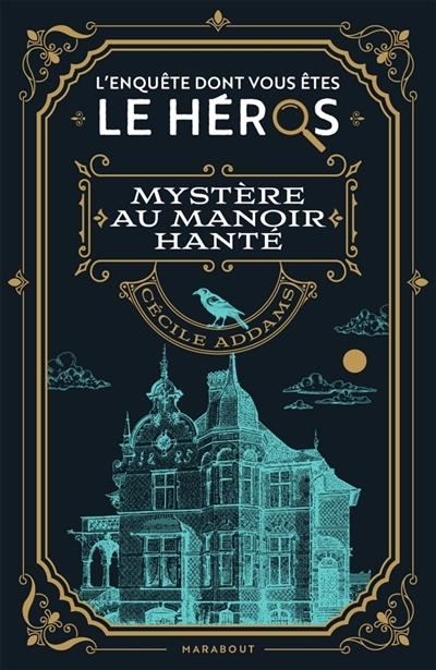 livre dont vous êtes le héros : Mystère au manoir hanté (Le) | Addams, Cécile (Auteur)