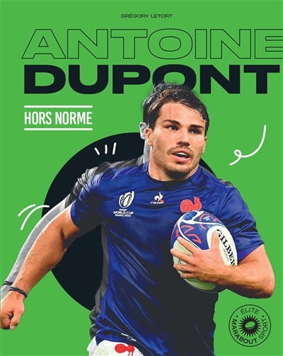 Antoine Dupont : hors norme | Letort, Grégory (Auteur)