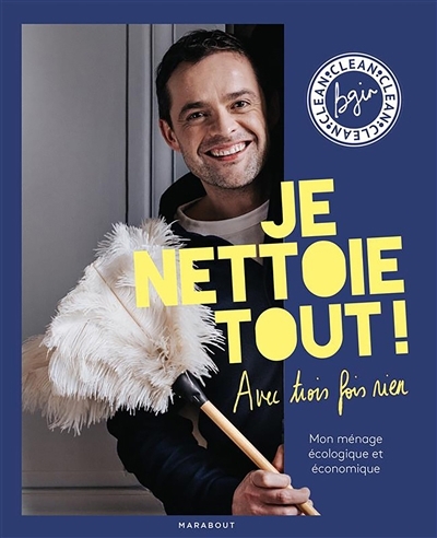 Je nettoie tout ! avec trois fois rien : mon ménage écologique et économique | Bgin Clean, Bruno (Auteur)