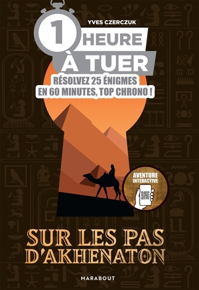 1 heure à tuer : Sur les pas d'Akhenaton | Czerczuk, Yves (Auteur)