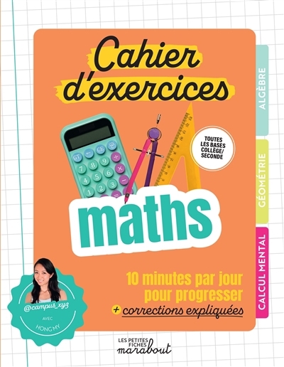 Cahier d'exercices maths : toutes les bases collège, 2de : 10 minutes par jour pour progresser + corrections expliquées | My, Hong (Auteur)