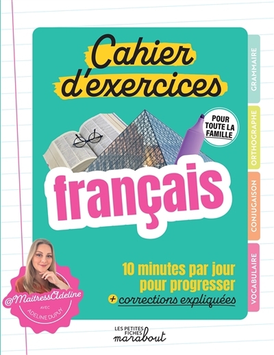 Français, cahier d'exercices pour toute la famille : 10 minutes par jour pour progresser + corrections expliquées | Dupuy, Adeline (Auteur) | Pioli, Emmanuelle (Illustrateur)